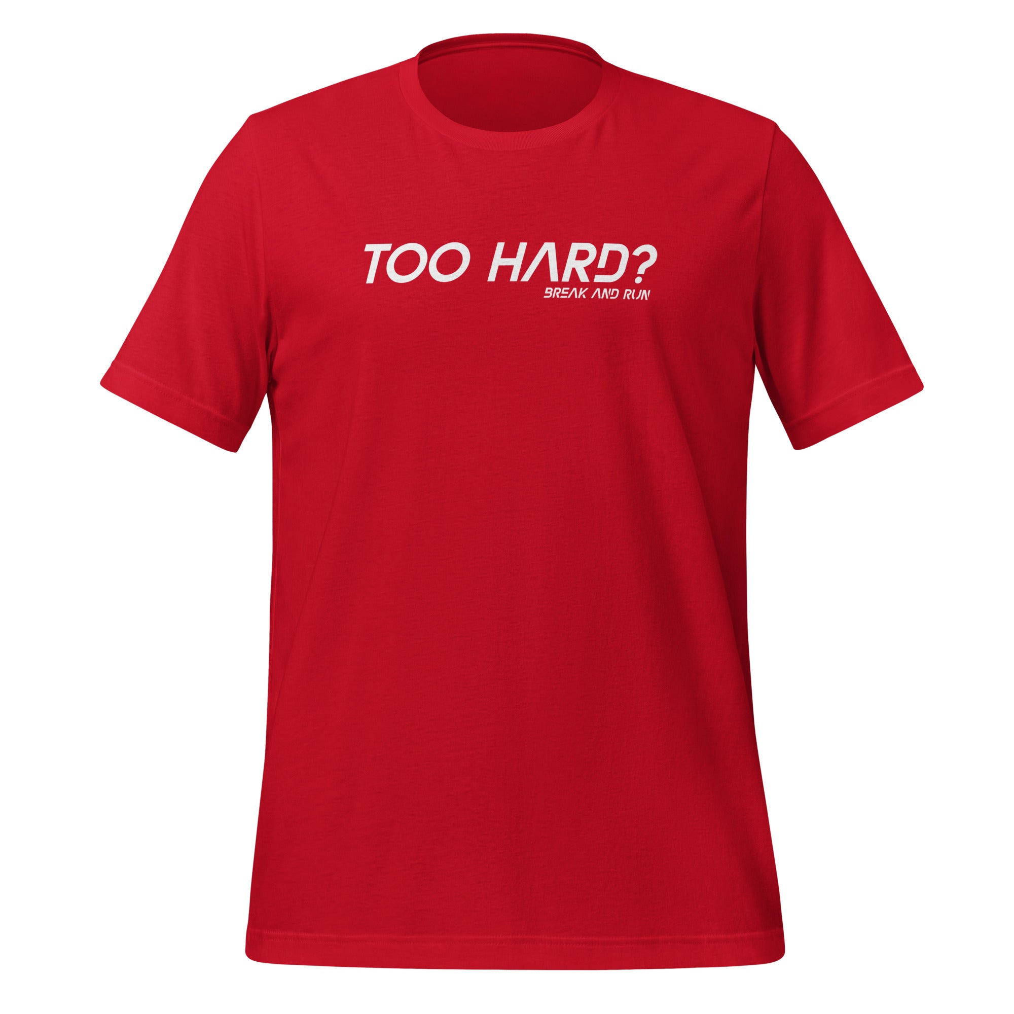 Too Hard? Unisex T-Shirt